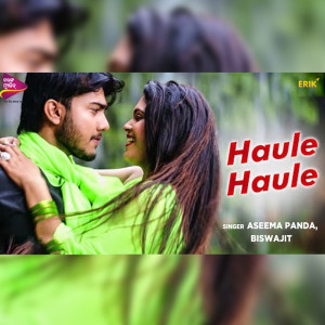 Listen to Haule Haule song with lyrics from Aseema Panda