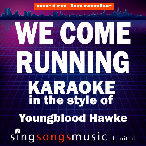 We Come Running (In the Style of Youngblood Hawke) [Karaoke Version] (Karaoke Version)