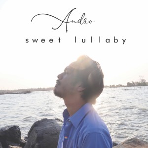 Listen to Sweet Lullaby (Explicit) song with lyrics from Andro