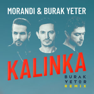 收聽Morandi的Kalinka (Burak Yeter Remix)歌詞歌曲