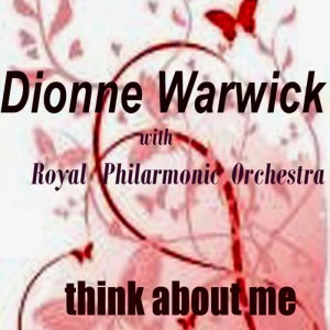 ดาวน์โหลดและฟังเพลง Think About Me พร้อมเนื้อเพลงจาก Dionne Warwick