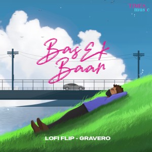 ดาวน์โหลดและฟังเพลง Bas Ek Baar (Lo-Fi Flip) พร้อมเนื้อเพลงจาก Gravero
