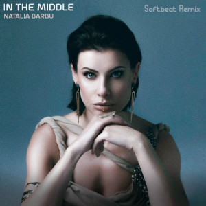 收聽Natalia Barbu的In the Middle (Softbeat Remix)歌詞歌曲