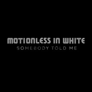 收聽Motionless In White的Somebody Told Me歌詞歌曲