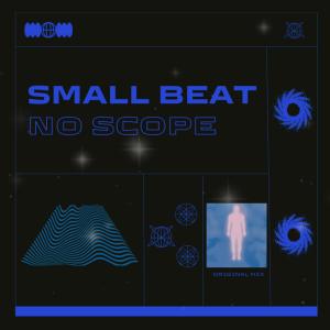 ดาวน์โหลดและฟังเพลง No Scope พร้อมเนื้อเพลงจาก SMALL BEAT