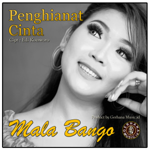 Dengarkan Penghianat Cinta lagu dari Mala Bango dengan lirik