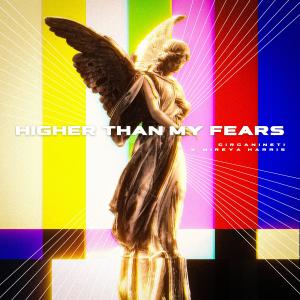 收聽Circanineti的Higher Than My Fears歌詞歌曲