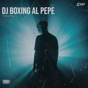 收聽Yudha Remix的DJ BOXING AL PEPE歌詞歌曲
