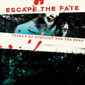 Escape the Fate的專輯There's No Sympathy For The Dead
