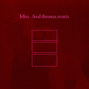 Bliss (Remix) dari Fred Thomas