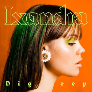 收聽Lxandra的Dig Deep歌詞歌曲