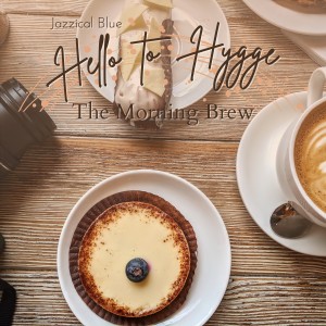 Hello to Hygge - The Morning Brew