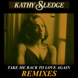 Album Take Me Back To Love (Remixes) from Kathy Sledge