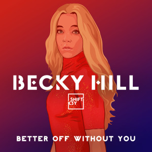 收聽Becky Hill的Better Off Without You歌詞歌曲