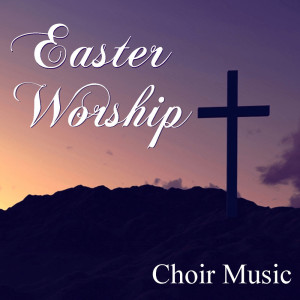 Easter Worship Choir Music