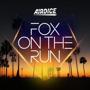 收聽AirDice的Fox on the Run歌詞歌曲