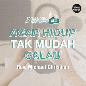 Rev. Michael Chrisdion的专辑Social Media Is Not Real 3/4 - Agar Hidup Tak Mudah Galau