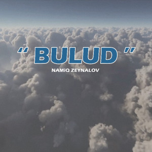 Listen to Bulud song with lyrics from Namiq Zeynalov