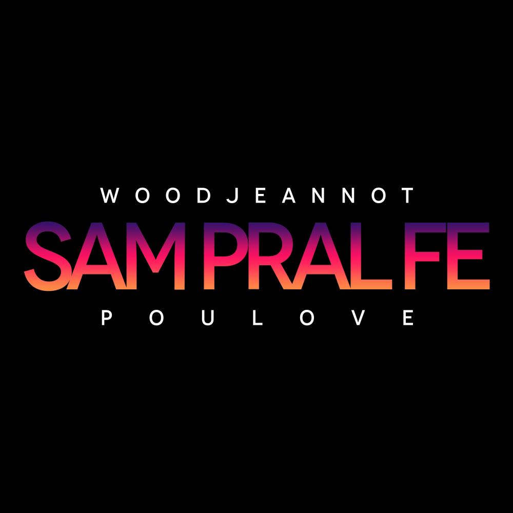Sam Pral Fe (feat. Woodjeannot & Poulove)