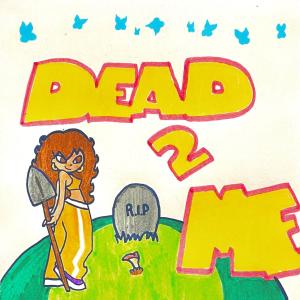 Dead 2 Me (Explicit)