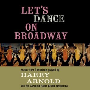Harry Arnold And His Swedish Radio Studio Orchestra的專輯Let's Dance On Broadway