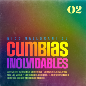 ดาวน์โหลดและฟังเพลง Cumbias Inolvidables 2: Dale Zorrita / Chetos y Cumbieros / Con Las Palmas Arriba / Alza Las Manos / La Rueda del Cumbion / El Porron / Ya Llego / Que Paso Con Las Palmas / La Resaka (Volumen 2 Remix) พร้อมเนื้อเพลงจาก Nico Vallorani DJ