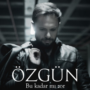 Listen to Bu Kadar mı Zor song with lyrics from Özgün