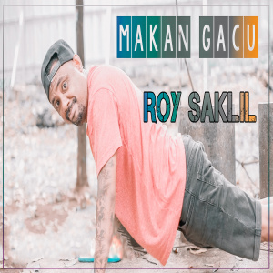 Album Makan Gacu oleh Roy Saklil