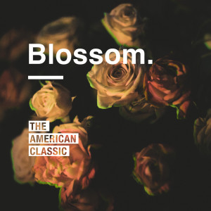 อัลบัม Blossom - EP ศิลปิน The American Classic