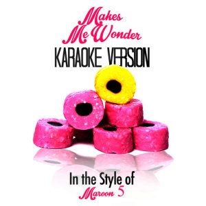 ดาวน์โหลดและฟังเพลง Makes Me Wonder (In the Style of Maroon 5) [Karaoke Version] พร้อมเนื้อเพลงจาก Karaoke - Ameritz