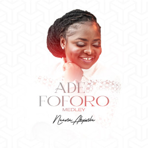 Album Ade Foforo Medley from NAANA AKYINBA