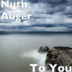 收聽Nuth Auger的To You歌詞歌曲