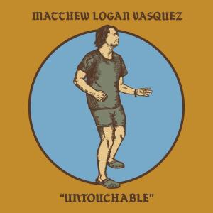 Matthew Logan Vasquez的專輯Untouchable
