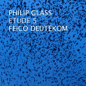 Philip Glass的專輯Etude No.5 (feat. Feico Deutekom)