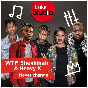 收聽WTF的Never Change (Coke Studio South Africa Season 2) - Single歌詞歌曲