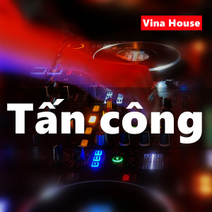 Siêu vương的專輯Tấn công (Vina House)