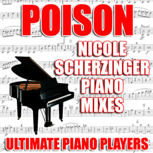 Ultimate Piano Players的專輯Poison (Nicole Scherzinger Piano Mixes)