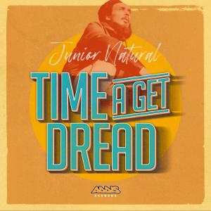 Dengarkan Time A Get Dread lagu dari Junior Natural dengan lirik