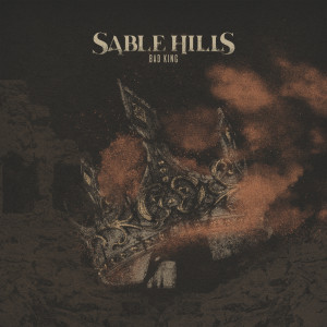 Listen to Bad King song with lyrics from Sable Hills