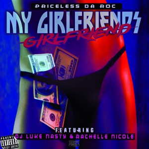 ดาวน์โหลดและฟังเพลง My Girlfriend's Girlfriend (Explicit) พร้อมเนื้อเพลงจาก Priceless Da Roc