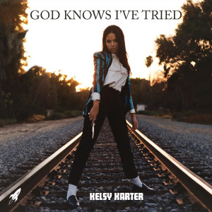 ดาวน์โหลดและฟังเพลง God Knows I've Tried (Explicit) พร้อมเนื้อเพลงจาก Kelsy Karter