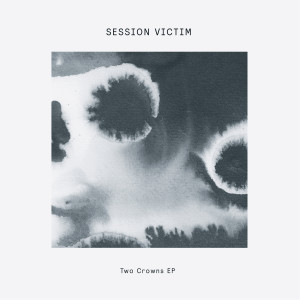 Session Victim的專輯Two Crowns EP (Explicit)
