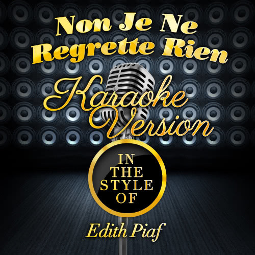 Non Je Ne Regrette Rien (In the Style of Edith Piaf) [Karaoke Version] (Karaoke Version)