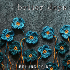 收听Boiling Point的Better Days歌词歌曲