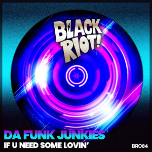 Dengarkan If U Need Some Lovin' lagu dari Da Funk Junkies dengan lirik