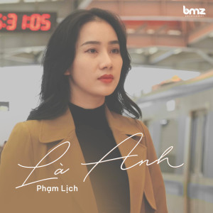 ดาวน์โหลดและฟังเพลง Là Anh พร้อมเนื้อเพลงจาก Phạm Lịch