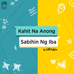 收聽Seth Fedelin的Kahit Na Anong Sabihin Ng Iba (From "Hello Stranger")歌詞歌曲