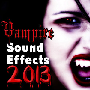 Vampire Sound Effects 2013