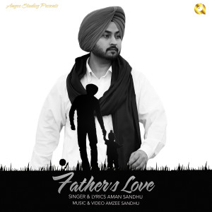 收聽Aman Sandhu的Father's Love歌詞歌曲
