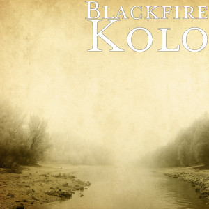 Listen to Kolo song with lyrics from BLACKFIRE